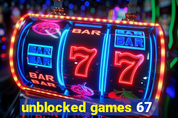 unblocked games 67